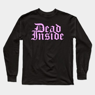 Dead Inside (Pink) Long Sleeve T-Shirt